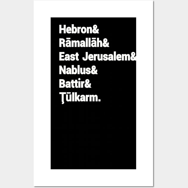 Hebron& Rāmallāh& East Jerusalem& Nablus& Battir& Tūlkarm. - Front Wall Art by SubversiveWare